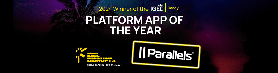 Parallels awarded 2024 IGEL Ready Platform App of the Year